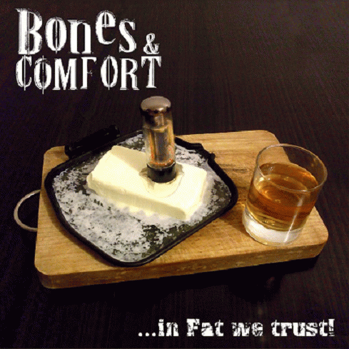 Bones And Comfort : In Fat We Trust
